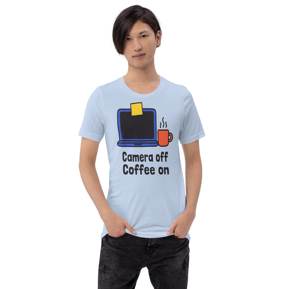 Camera Off Coffee On funny work from home unisex t-shirt — Baby Blue, on model