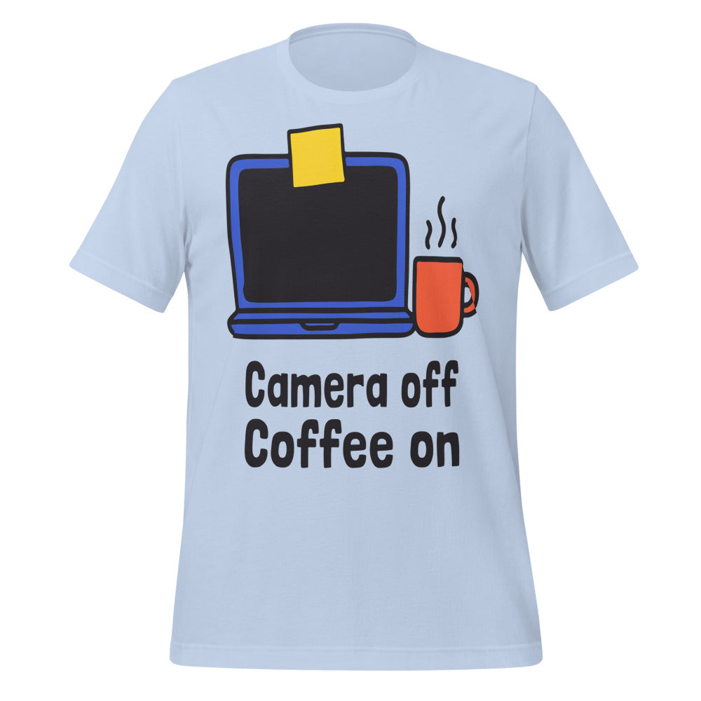 Camera Off Coffee On funny work from home unisex t-shirt — Baby Blue, front