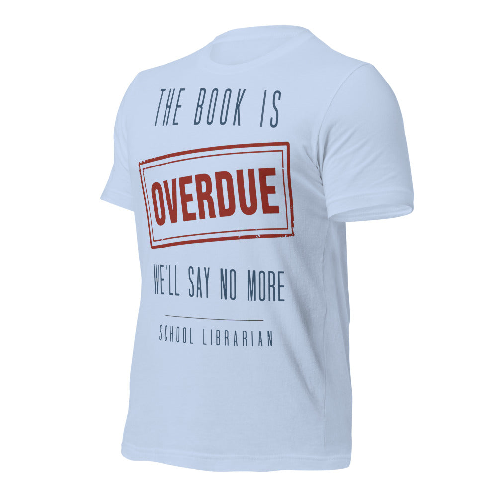 The Book Is Overdue funny school librarian t-shirt — Baby Blue, front-right