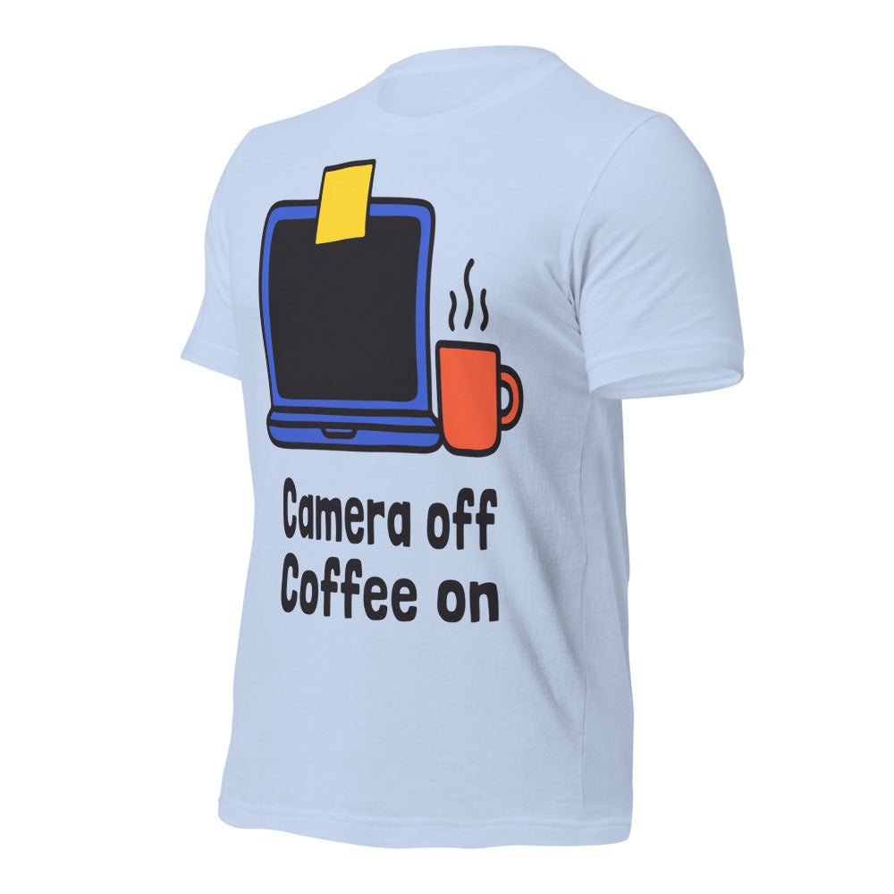 Camera Off Coffee On funny work from home unisex t-shirt — Baby Blue, front-right