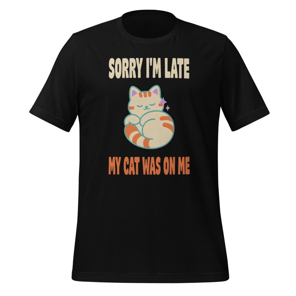 Sorry I'm Late My Cat Was On Me funny cat mom t-shirt — Black, front