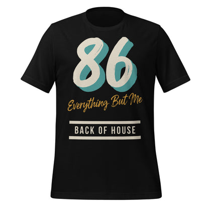 86 Everything But Me line cook back of house t-shirt — Black, front