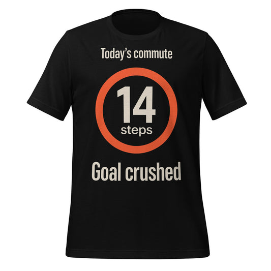 Today's Commute 14 Steps work from home unisex t-shirt — Black, front