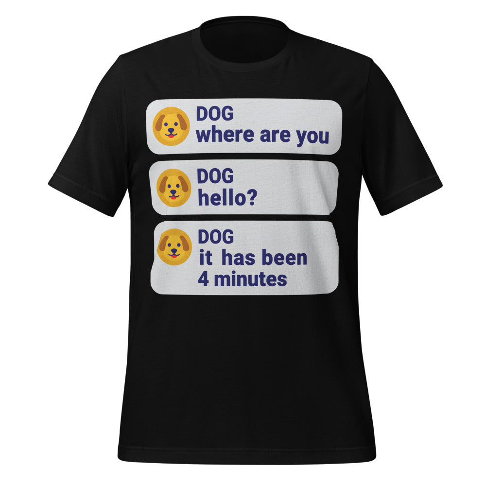 It Has Been 4 Minutes funny dog dad tee — Black, front