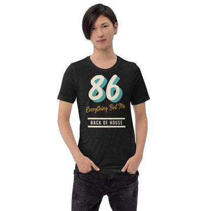 86 Everything But Me line cook back of house t-shirt — Black Heather, on model