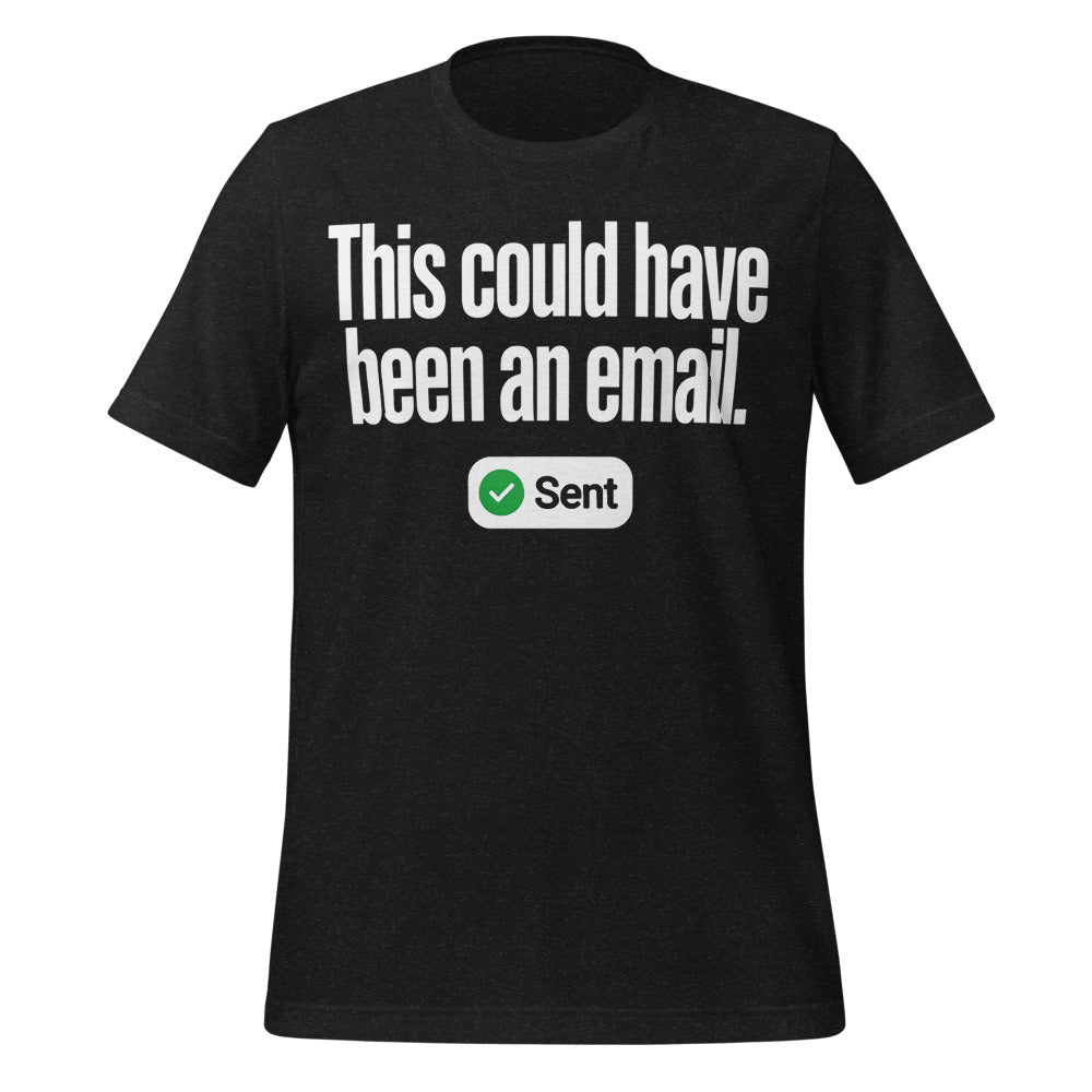 This Could Have Been An Email unisex t-shirt — Black Heather, front