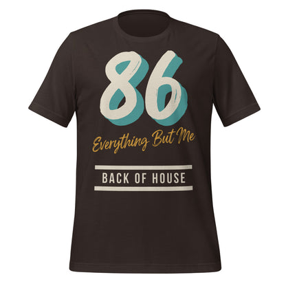 86 Everything But Me line cook back of house t-shirt — Brown, front