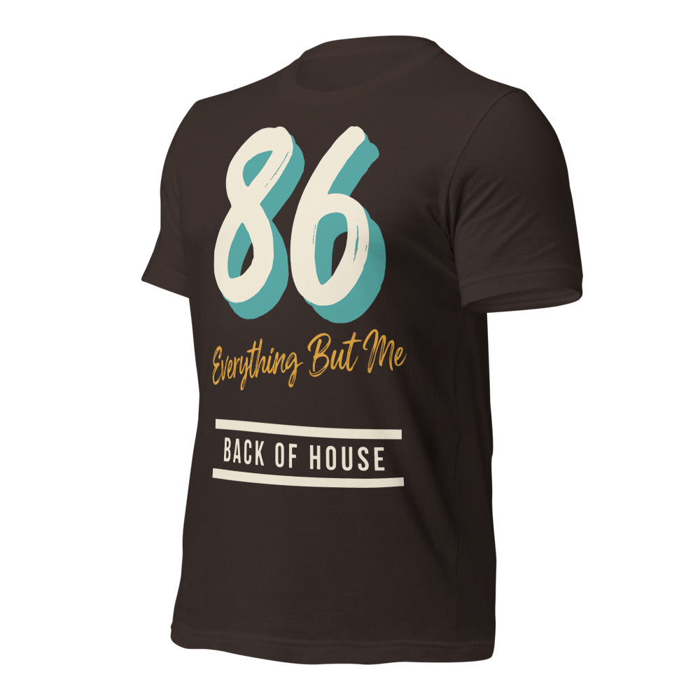 86 Everything But Me line cook back of house t-shirt — Brown, front-right