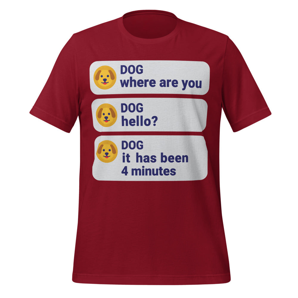 It Has Been 4 Minutes funny dog dad tee — Cardinal, front
