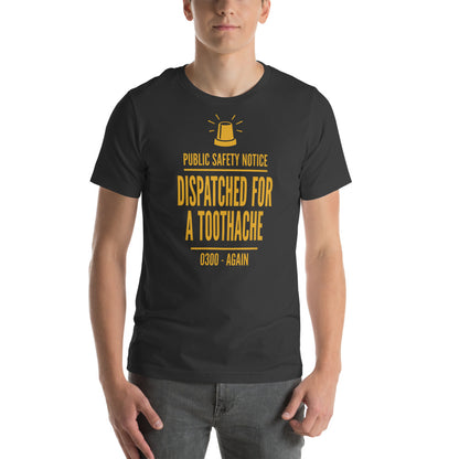 Dispatched For a Toothache funny EMS paramedic t-shirt — Dark Grey, on model