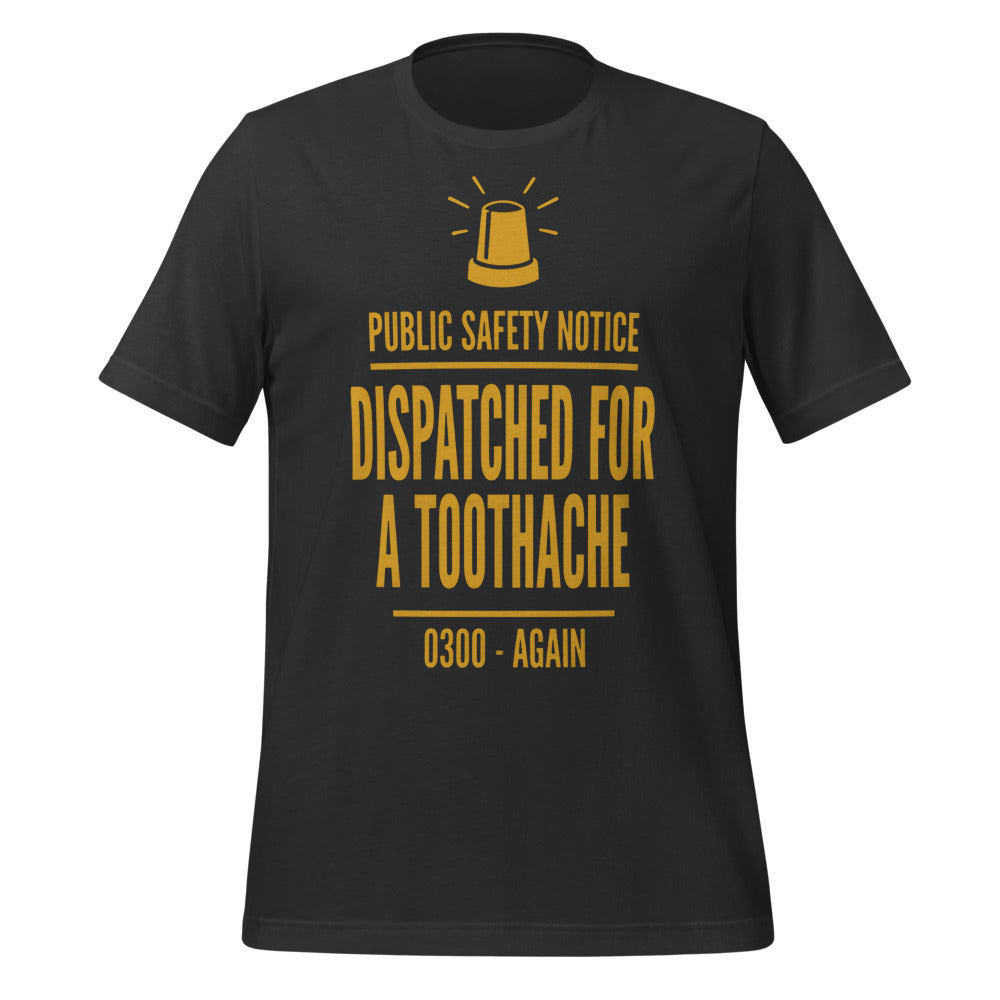 Dispatched For a Toothache funny EMS paramedic t-shirt — Dark Grey, front