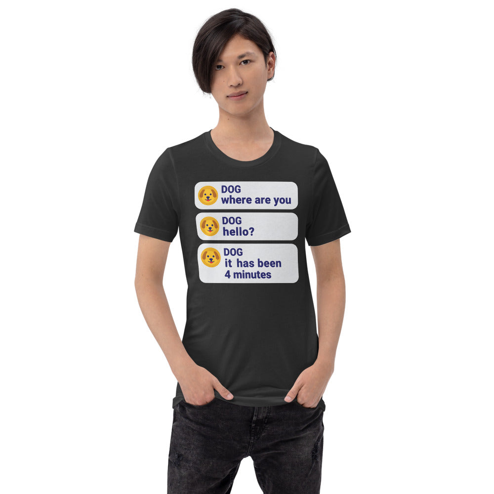 It Has Been 4 Minutes funny dog dad tee — Dark Grey, on model