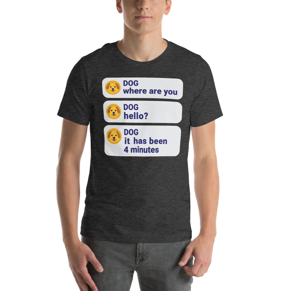 It Has Been 4 Minutes funny dog dad tee — Dark Grey Heather, on model