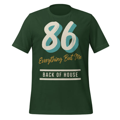 86 Everything But Me line cook back of house t-shirt — Forest, front