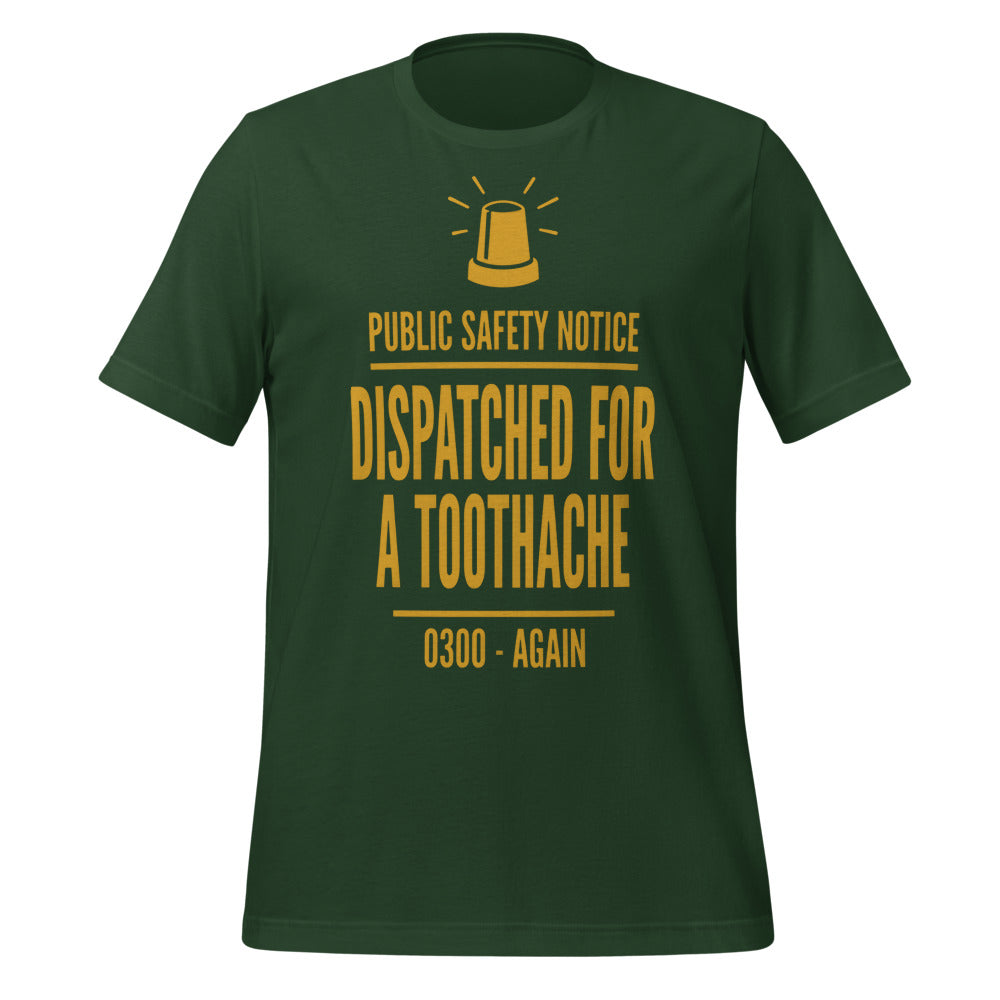 Dispatched For a Toothache funny EMS paramedic t-shirt — Forest, front