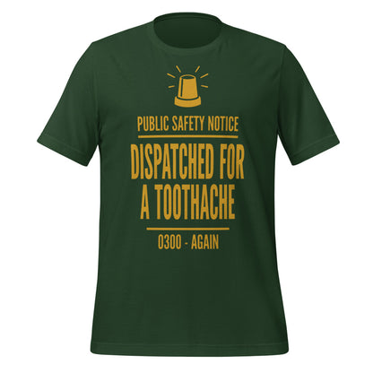 Dispatched For a Toothache funny EMS paramedic t-shirt — Forest, front