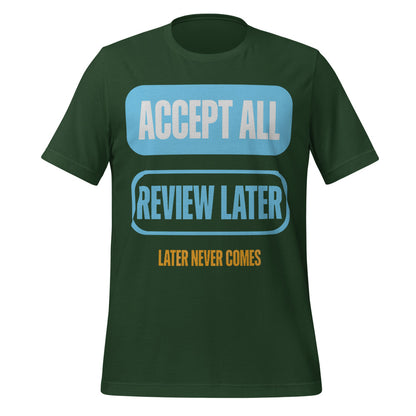 Accept All Review Later tee — Forest, front