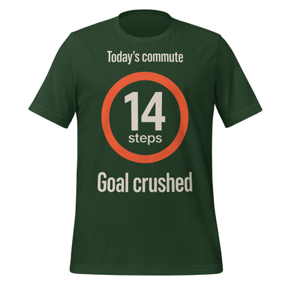 Today's Commute 14 Steps work from home unisex t-shirt — Forest, front
