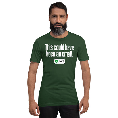 This Could Have Been An Email unisex t-shirt — Forest, on model