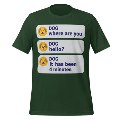It Has Been 4 Minutes funny dog dad tee — Forest, front