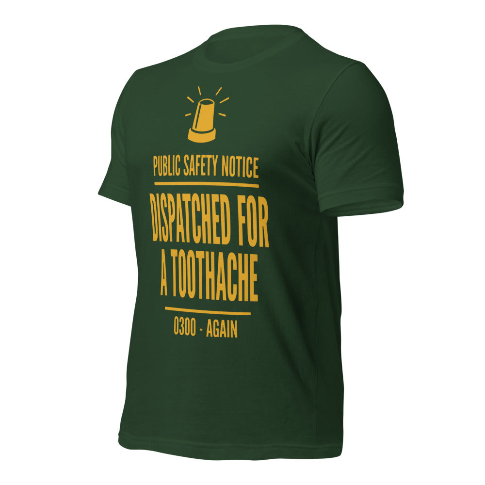 Dispatched For a Toothache funny EMS paramedic t-shirt — Forest, front-right