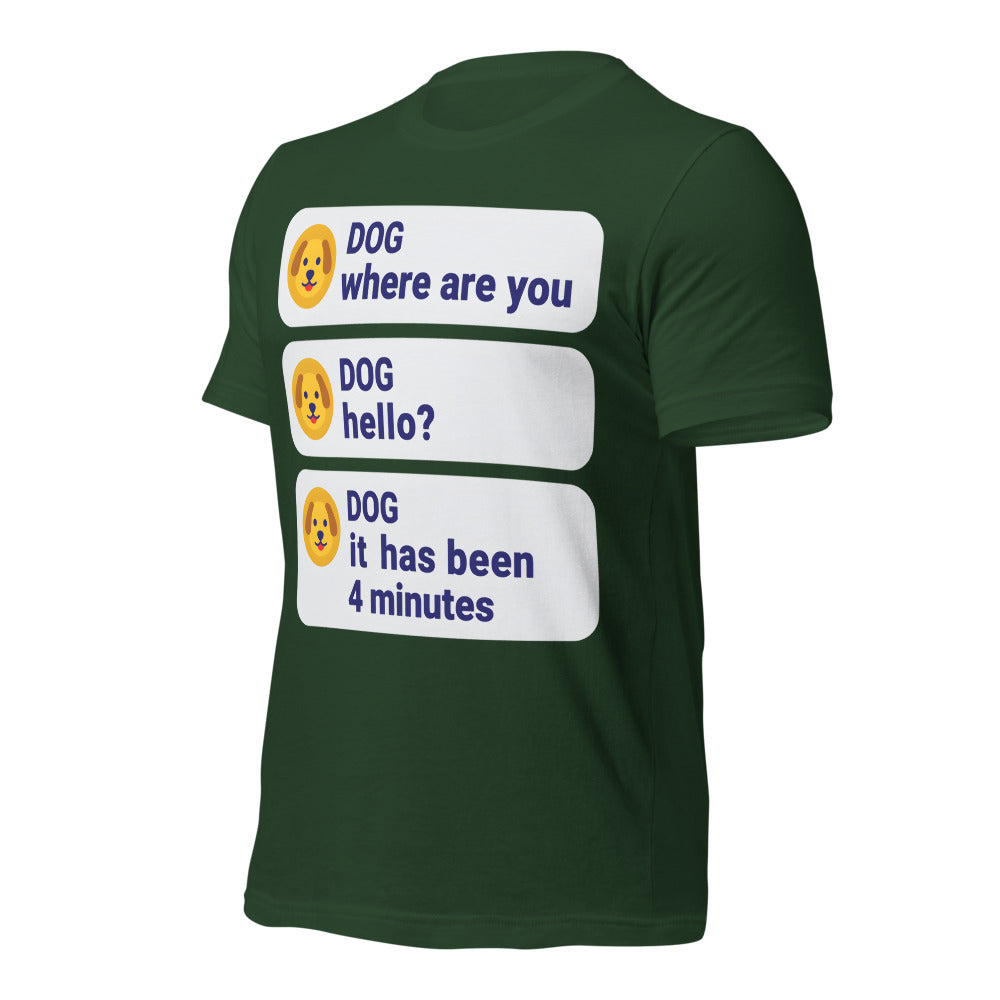 It Has Been 4 Minutes funny dog dad tee — Forest, front-right