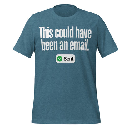 This Could Have Been An Email unisex t-shirt — Heather Deep Teal, front