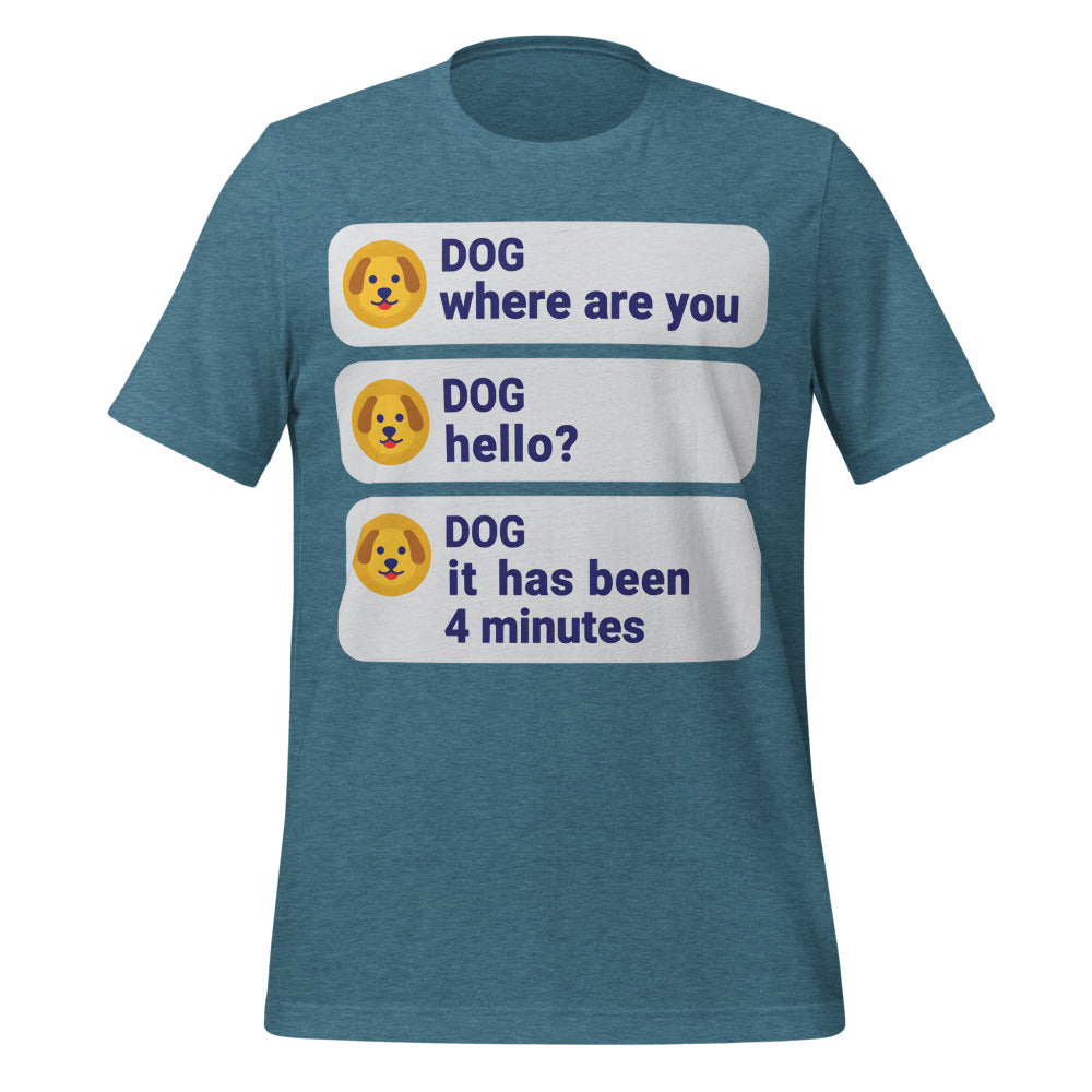 It Has Been 4 Minutes funny dog dad tee — Heather Deep Teal, front