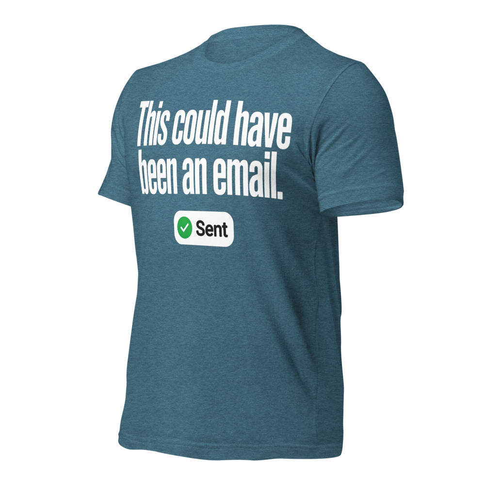 This Could Have Been An Email unisex t-shirt — Heather Deep Teal, front-right