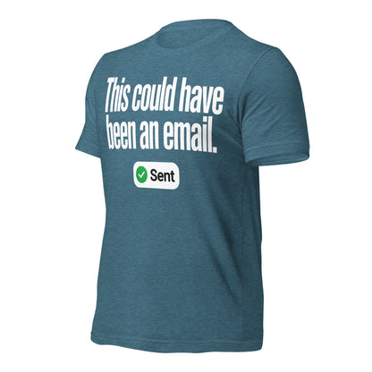 This Could Have Been An Email unisex t-shirt — Heather Deep Teal, front-right