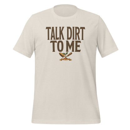 Talk Dirt To Me funny gardening tee — Heather Dust, front
