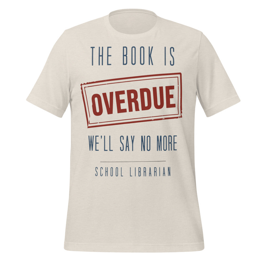 The Book Is Overdue funny school librarian t-shirt — Heather Dust, front