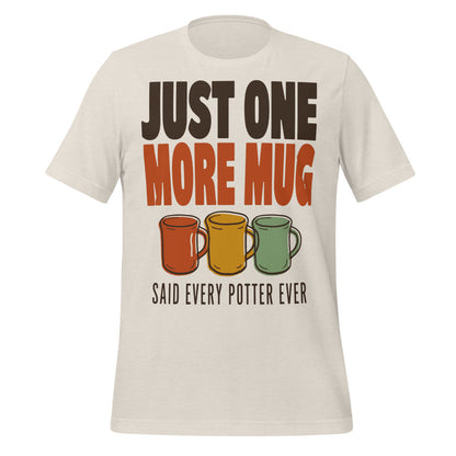 Just One More Mug funny pottery t-shirt — Heather Dust, front