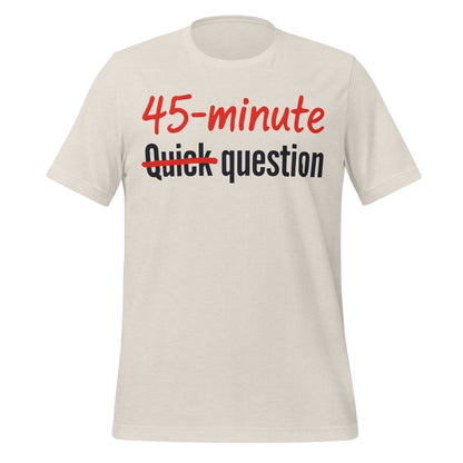 Quick Question funny work from home unisex t-shirt — Heather Dust, front