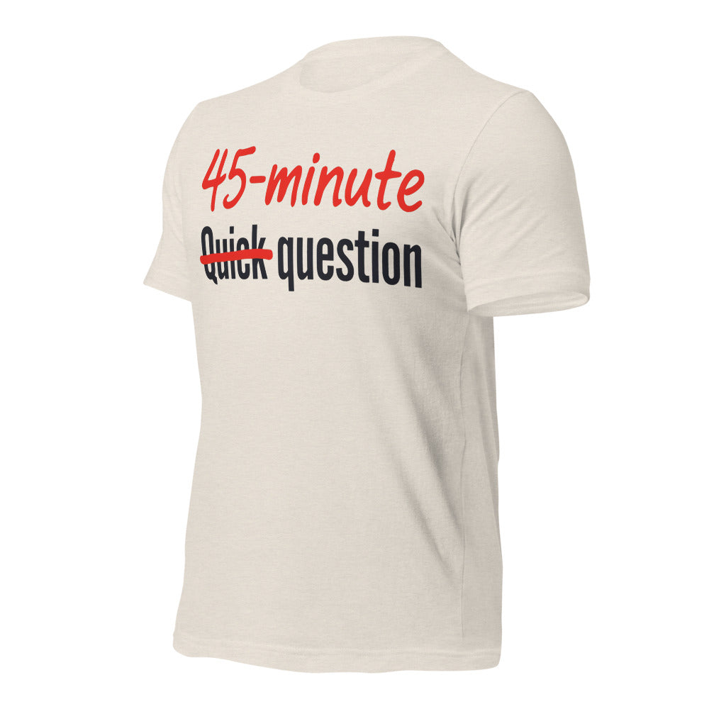 Quick Question funny work from home unisex t-shirt — Heather Dust, front-right