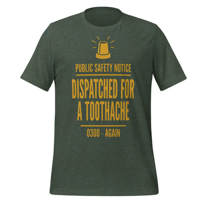 Dispatched For a Toothache funny EMS paramedic t-shirt — Heather Forest, front