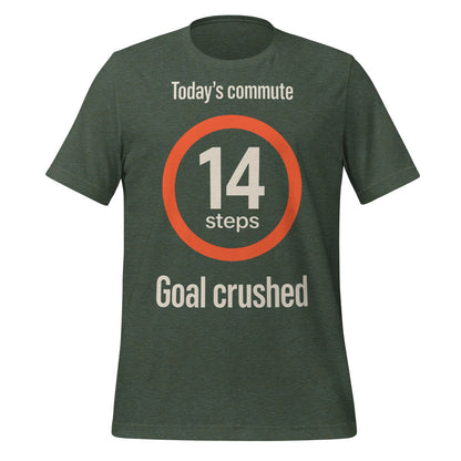 Today's Commute 14 Steps work from home unisex t-shirt — Heather Forest, front