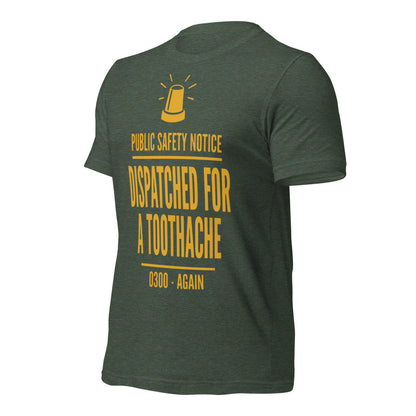 Dispatched For a Toothache funny EMS paramedic t-shirt — Heather Forest, front-right