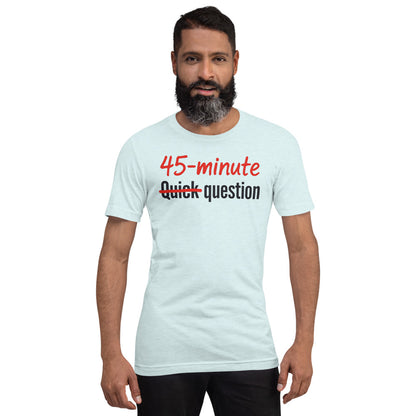 Quick Question funny work from home unisex t-shirt — Heather Ice Blue, on model