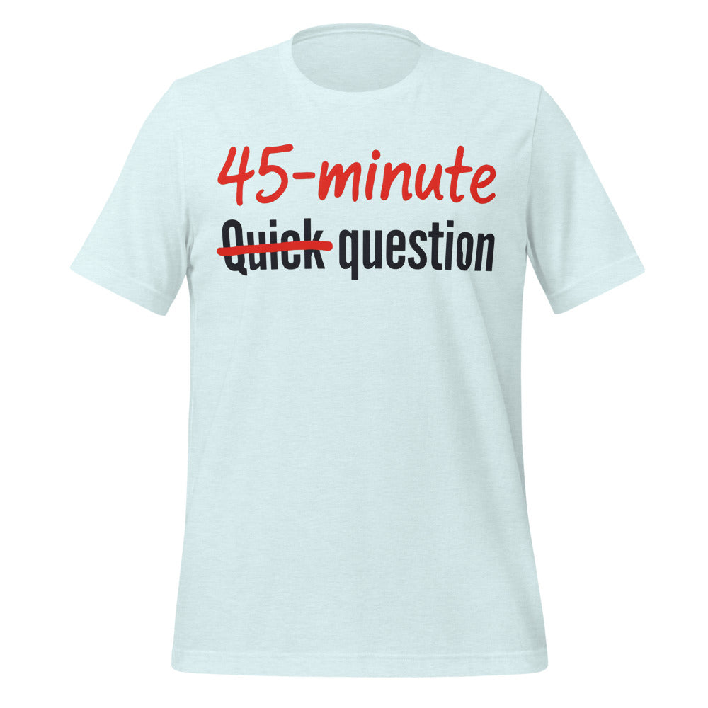 Quick Question funny work from home unisex t-shirt — Heather Ice Blue, front
