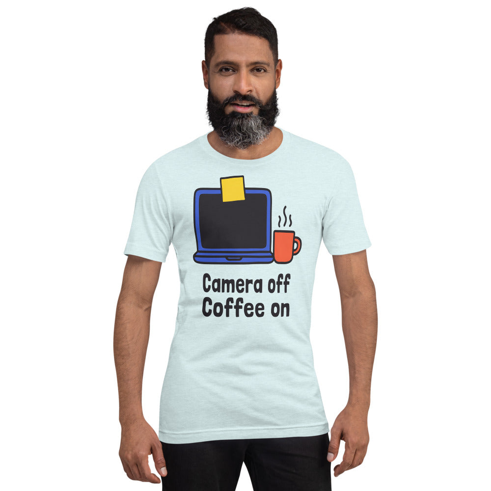 Camera Off Coffee On funny work from home unisex t-shirt — Heather Ice Blue, on model