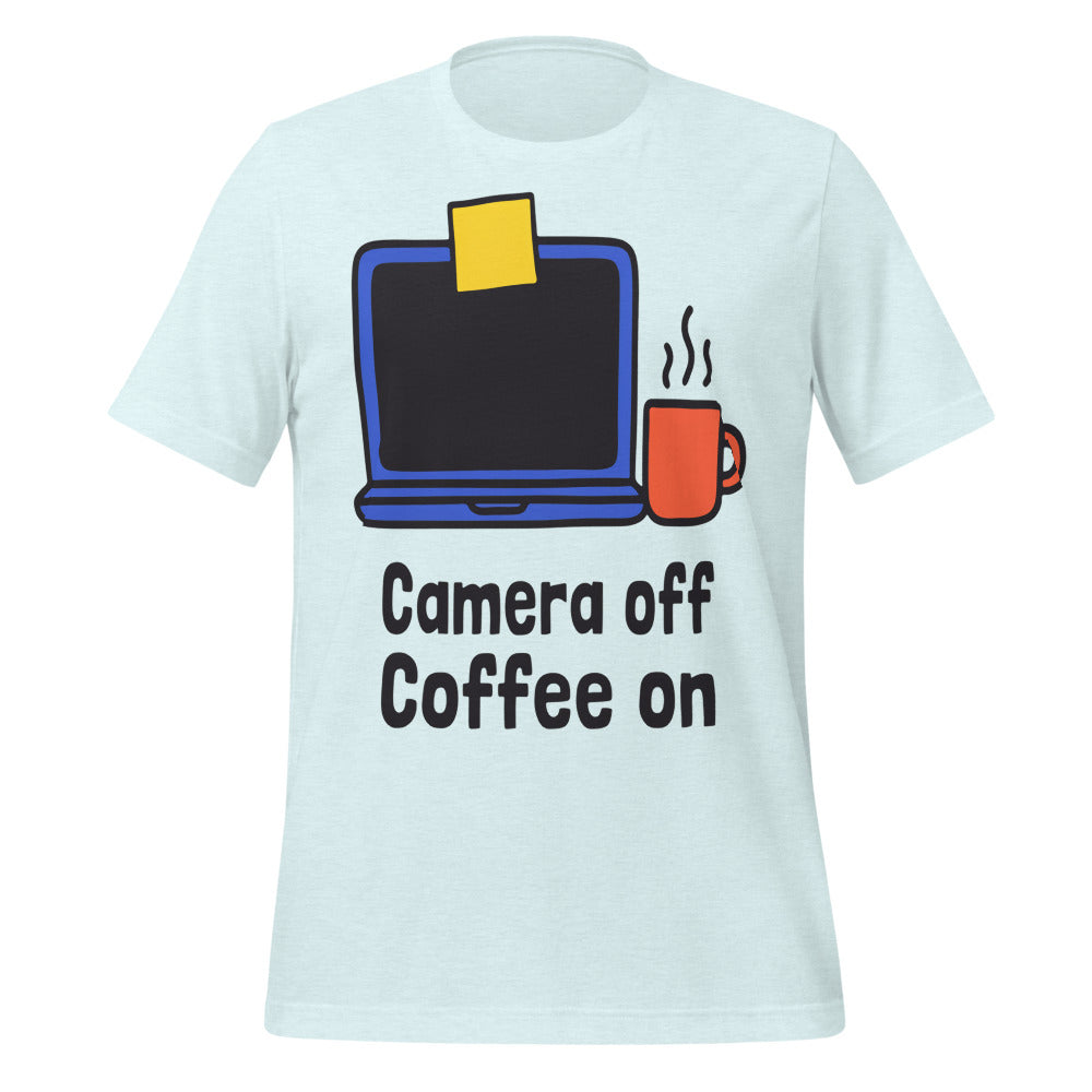 Camera Off Coffee On funny work from home unisex t-shirt — Heather Ice Blue, front
