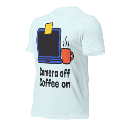 Camera Off Coffee On funny work from home unisex t-shirt — Heather Ice Blue, front-right