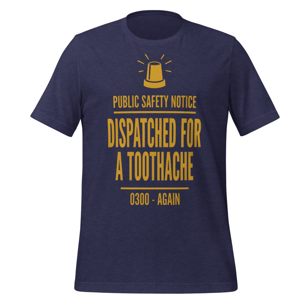 Dispatched For a Toothache funny EMS paramedic t-shirt — Heather Midnight Navy, front