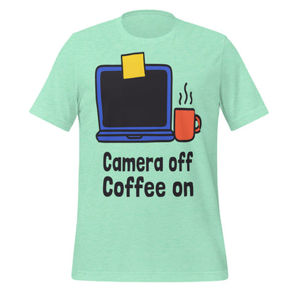 Camera Off Coffee On funny work from home unisex t-shirt — Heather Mint, front