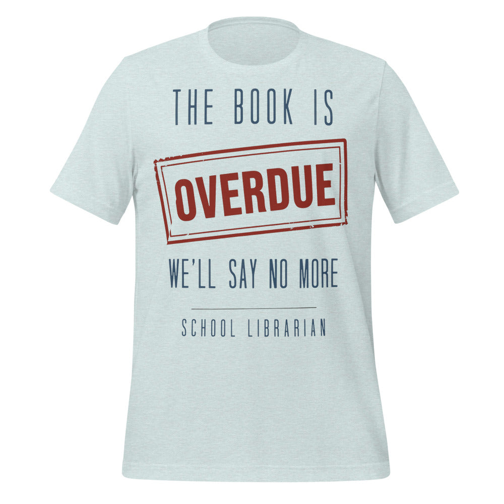 The Book Is Overdue funny school librarian t-shirt — Heather Prism Ice Blue, front