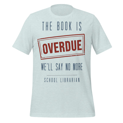 The Book Is Overdue funny school librarian t-shirt — Heather Prism Ice Blue, front