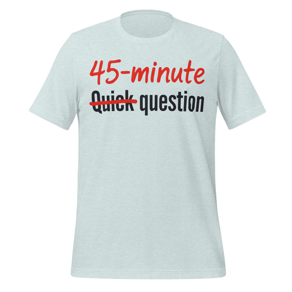 Quick Question funny work from home unisex t-shirt — Heather Prism Ice Blue, front