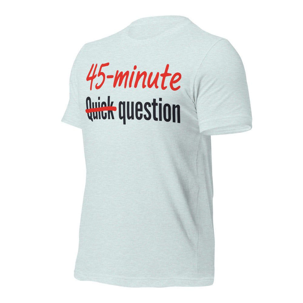 Quick Question funny work from home unisex t-shirt — Heather Prism Ice Blue, front-right
