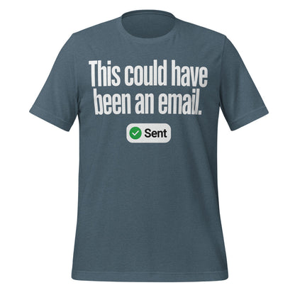 This Could Have Been An Email unisex t-shirt — Heather Slate, front
